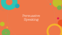 Persuasive Speaking Resources