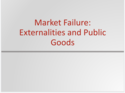 Market Failure: Externalities and Public Goods Resources
