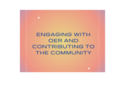 Engaging with OER and Contributing to the OER Community