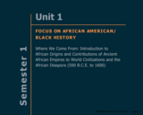 Connecticut Model African American/Black and Puerto Rican/Latino Course of Studies, Semester 1: Where We Come From: Introduction to African Origins and Contributions of Ancient African Empires to World Civilizations and the African Diaspora (500 B.C.E. to 1600)