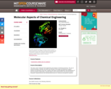 Molecular Aspects of Chemical Engineering, Fall 2004