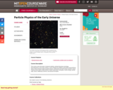 Particle Physics of the Early Universe, Fall 2004