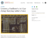 Lesson 4: Faulkner's As I Lay Dying: Burying Addie's Voice