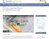 Can You Catch the Water? (for Informal Learning)