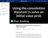 Differential Equations: Using the Convolution Theorem to Solve an Initial Value Prob