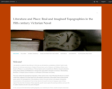 Literature and Place: Real and Imagined Topographies in the 19th century Victorian Novel