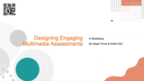 Designing Engaging Multimedia Assessments.pptx