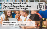 Resources to Get Started with Project-Based Learning in Elementary Classrooms