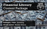Financial Literacy Content Package: Grades 6-8 Investing