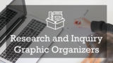Research and Inquiry Skills: Graphic Organizers and Tools