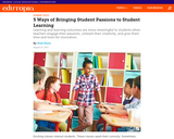 5 Ways of Bringing Student Passions to Student Learning