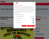 TED: Radioactivity: Expect the Unexpected