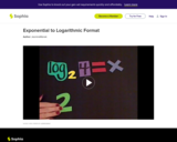 Algebra 2: Exponential to Logarithmic Format: Lesson 8