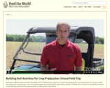 Feed the World: Building Soil Nutrition for Crop Production: Virtual Field Trip