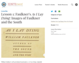 Lesson 1: Faulkner's As I Lay Dying: Images of Faulkner and the South