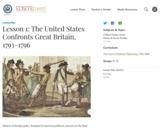 Lesson 1: The United States Confronts Great Britain, 1793-1796