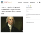 Lesson 3: Federalists and Democratic-Republicans: The Platforms They Never Had