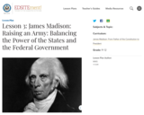 Lesson 3: James Madison: Raising an Army: Balancing the Power of the States and the Federal Government