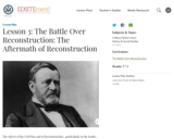 Lesson 3: The Battle Over Reconstruction: The Aftermath of Reconstruction