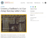 Lesson 4: Faulkner's As I Lay Dying: Burying Addie's Voice