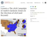 Lesson 4: The 1828 Campaign of Andrew Jackson: Issues in the Election of 1828 (and Beyond)