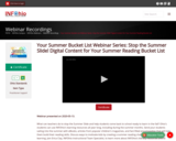 Your Summer Bucket List Webinar Series: Stop the Summer Slide! Digital Content for Your Summer Reading Bucket List