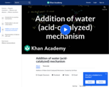 Organic Chemistry: Addition of Water (Acid-Catalyzed) Mechanism