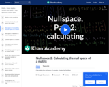 Linear Algebra: Null Space 2: Calculating the Null Space of a Matrix