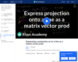 Linear Algebra: Expressing a Projection on to a Line as a Matrix Vector Prod