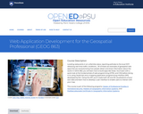 Web Application Development for the Geospatial Professional (GEOG 863)