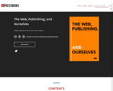 The Web, Publishing, and Ourselves