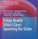 Public Health Ethics: Global Cases, Practice, and Context