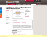 Frameworks and Models in Engineering Systems / Engineering System Design, Spring 2007