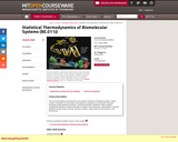 Statistical Thermodynamics of Biomolecular Systems (BE.011J), Spring 2004