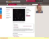 Particle Physics of the Early Universe, Fall 2004