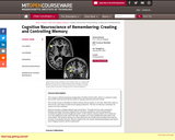 Cognitive Neuroscience of Remembering: Creating and Controlling Memory, January (IAP) 2002