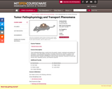 Tumor Pathophysiology and Transport Phenomena, Fall 2005
