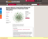 Network Medicine: Using Systems Biology and Signaling Networks to Create Novel Cancer Therapeutics, Fall 2012