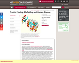 Protein Folding, Misfolding and Human Disease, Fall 2004