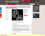 Cognitive Neuroscience of Remembering: Creating and Controlling Memory, January (IAP) 2002