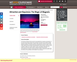 Attraction and Repulsion: The Magic of Magnets, Fall 2005