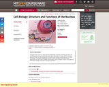 Cell Biology: Structure and Functions of the Nucleus, Spring 2010