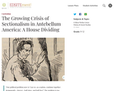 The Growing Crisis of Sectionalism in Antebellum America: A House Dividing