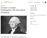 Lesson 3: George Washington: The Precedent President