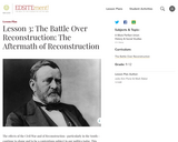 Lesson 3: The Battle Over Reconstruction: The Aftermath of Reconstruction