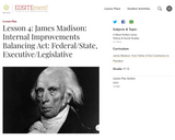 Lesson 4: James Madison: Internal Improvements Balancing Act: Federal/State, Executive/Legislative