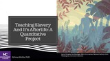 Teaching Slavery and It's Afterlife: A Quantitative Project