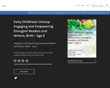 Early Childhood Literacy: Engaging and Empowering Emergent Readers and Writers, Birth – Age 5