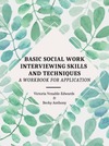 Basic Social Work Interviewing Skills and Techniques: A Workbook for Application