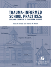 Trauma-Informed School Practices: Building Expertise to Transform Schools